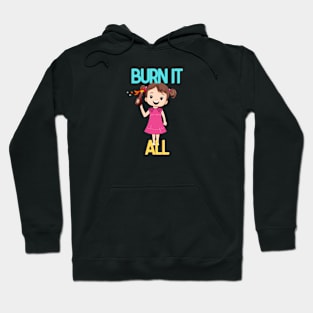 Burn it All Hoodie